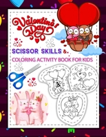 Valentine's Day Scissor Skills & Coloring Activity Book For Kids: Scissor Skills Workbook For Preschool Coloring and Cutting Practice for Ages3-5 4-8 Activity Book For Kindergarten & Toddlers B08T43FJYY Book Cover