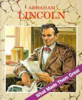 Abraham Lincoln (What Made Them Great Series) 0382240006 Book Cover