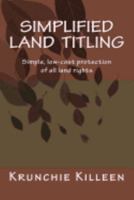 Simplified Land Titling: Simple, low-cost protection of all land rights 1546684972 Book Cover