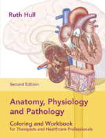 Anatomy, Physiology and Pathology Colouring and Workbook for Therapists and Healthcare Professionals 1905367988 Book Cover