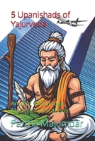 5 Upanishads of Yajurveda: Ancient Knowledge, Modern Applications (Indian Knowledge System) B0GZ4Z9QP3 Book Cover