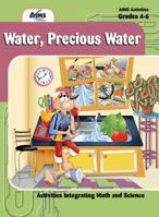 Water, Precious Water - Activities Integrating Math and Science Grades 4-6 1605190101 Book Cover