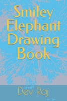 Smiley Elephant Drawing Book B09SYJ22BK Book Cover