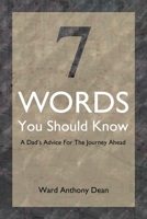 7 Words You Should Know: Dad's Advice for the Journey Ahead 1499061153 Book Cover