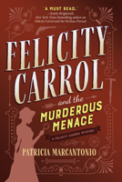 Felicity Carrol and the Murderous Menace: A Felicity Carrol Mystery 1643852892 Book Cover