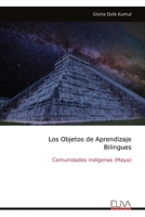 Los Objetos de Aprendizaje Bilingues: Comunidades indígenas (Maya) (Spanish Edition) 9999323820 Book Cover