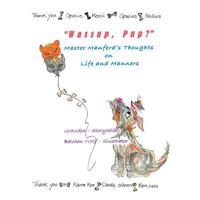 Wassup, Pup? Master Manfred's Thoughts on Life and Manners 1467066613 Book Cover