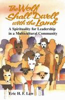 The Wolf Shall Dwell With the Lamb: A Spirituality for Leadership in a Multicultural Community 082724231X Book Cover