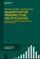 A Quantitative Perspective on Stylistics: Syntactic Variation in Contemporary Written Czech (Quantitative Linguistics [QL], 77) 311164815X Book Cover