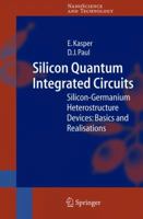 Silicon Quantum Integrated Circuits: Silicon-Germanium Heterostructure Devices: Basics and Realisations 3642060382 Book Cover