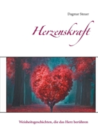 Herzenskraft: Weisheitsgeschichten, die das Herz berühren 3749499802 Book Cover