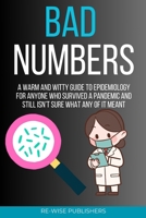 Bad Numbers: A Warm and Witty Guide to Epidemiology for Anyone Who Survived a Pandemic and Still Isn’t Sure What Any of It Meant B0GQ33ZBSX Book Cover