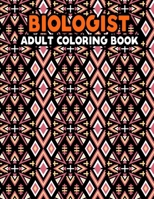 Biologist Adult Coloring Book: Motivational Biology Coloring Book for Biologist - Inspirational Quotes Coloring Book for Biologist, A Swear Word Colo B08VRDT6X8 Book Cover