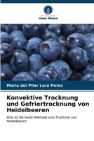 Konvektive Trocknung und Gefriertrocknung von Heidelbeeren (German Edition) 6206907902 Book Cover