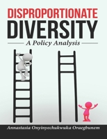 Disproportionate Diversity: A Policy Analysis B08S2VRDY1 Book Cover