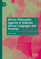 African Philosophic Sagacity in Selected African Languages and Proverbs 3031545230 Book Cover