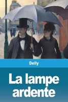 La Lampe Ardente 3967875741 Book Cover