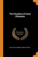 The Strophes of Omar Khayyám 1149556005 Book Cover