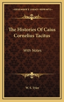 The Histories Of Caius Cornelius Tacitus: With Notes 1163247987 Book Cover