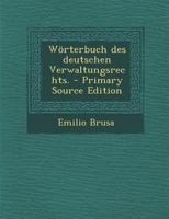 Wörterbuch des deutschen Verwaltungsrechts. - Primary Source Edition 1294079336 Book Cover