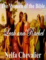 THE WOMEN OF THE BIBLE: LEAH AND RACHEL B0CT875W1J Book Cover