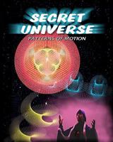 Secret Universe: Patterns Of Motion 1438237308 Book Cover