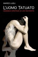 L'Uomo Tatuato: Odissea erotica di un mutante 154121661X Book Cover