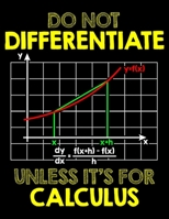 Do Not Differentiate Unless It's For Calculus: Do Not Differentiate Unless It's For Calculus Blank Sketchbook to Draw and Paint (110 Empty Pages, 8.5 x 11) 1712985744 Book Cover