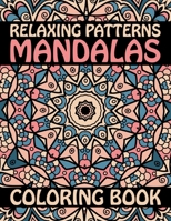 Relaxing Patterns Mandalas Coloring Book: 60 Beautiful Mandalas for Stress Relief and Relaxation .... Adult Coloring Book 60 Mandala Images Stress Management Unique Different Mandalas flower B08HV8HNTT Book Cover