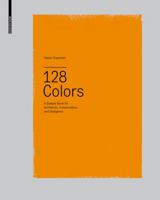 128 Colors: A Sample Book for Architects, Conservators and Designers 3034603177 Book Cover
