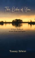 The Echo of You: A Love Tethered Across Time and Space 1738995402 Book Cover