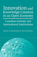 Innovation and Knowledge Creation in an Open Economy: Canadian Industry and International Implications 0521037131 Book Cover