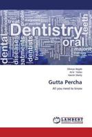 Gutta Percha: All you need to know 3847347144 Book Cover