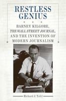 Restless Genius: Barney Kilgore and the Invention of Modern Journalism 0312536747 Book Cover