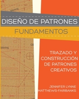 Diseño de Patrones: Fundamentos: Trazado y Construcción de Patrones Creativos (Spanish Edition) B08FP3SQDM Book Cover