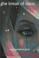 the break of daun...: my transformation B08YHYRNFJ Book Cover