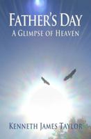 Father's Day: A Glimpse of Heaven 1940745039 Book Cover