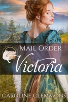 Mail Order Victoria (Widows, Brides, and Secret Babies) B086Y3SD2C Book Cover