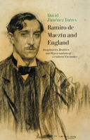 Ramiro de Maeztu and England: Imaginaries, Realities and Repercussions of a Cultural Encounter 1855663120 Book Cover
