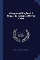 Glimpses Of England, A Sequel To 'glimpses Of The Globe' 1022582844 Book Cover