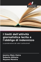 I limiti dell'attività giornalistica lecita e l'obbligo di indennizzo 6207292855 Book Cover