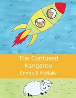 The Confused Kangaroo 0993000584 Book Cover