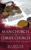 Man Church Vs Christ Church: Deception in Man Church. 1440123721 Book Cover
