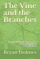 The Vine and the Branches: How to Spiritually Connect in a Challenging World 1095490451 Book Cover