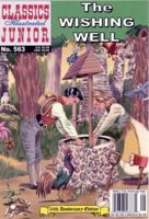 The Wishing Well (Classics Illustrated Junior : No. 563) 1894998073 Book Cover