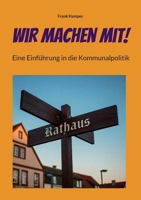 Wir machen mit!: Eine Einführung in die Kommunalpolitik (German Edition) 3819297170 Book Cover