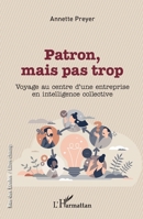 Patron, mais pas trop: Voyage au centre d'une entreprise en intelligence collective (Rue Des Écoles) (French Edition) 2343244057 Book Cover