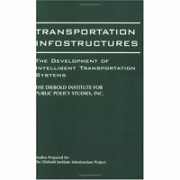 Transportation Infostructures: The Development of Intelligent Transportation Systems 0275951561 Book Cover