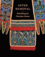 After Removal: Rebuilding the Cherokee Nation 099723041X Book Cover