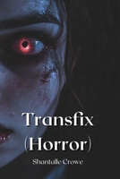 Transfix (Horror) B0DPT7LTFP Book Cover